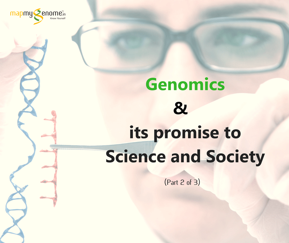 The Promise of Genomics to Science and Society – Part 2 of 3