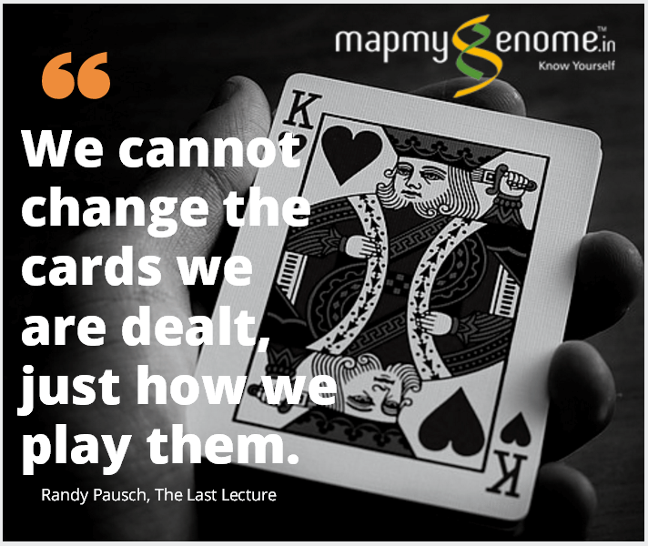 “We cannot change the cards we are dealt, just how we play them” - Randy Pausch, The Last Lecture