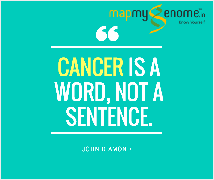 “Cancer is a word, not a sentence.” – John Diamond