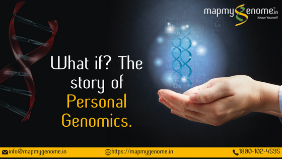 What if? The story of Personal Genomics.