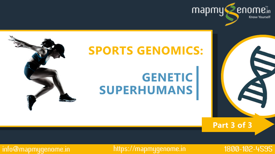 Sports genomics: Genetic superhumans (Part 3 of 3)