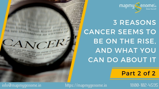 3 Reasons Cancer seems to be on the Rise, and What you can do about it (Part 2 of 2)