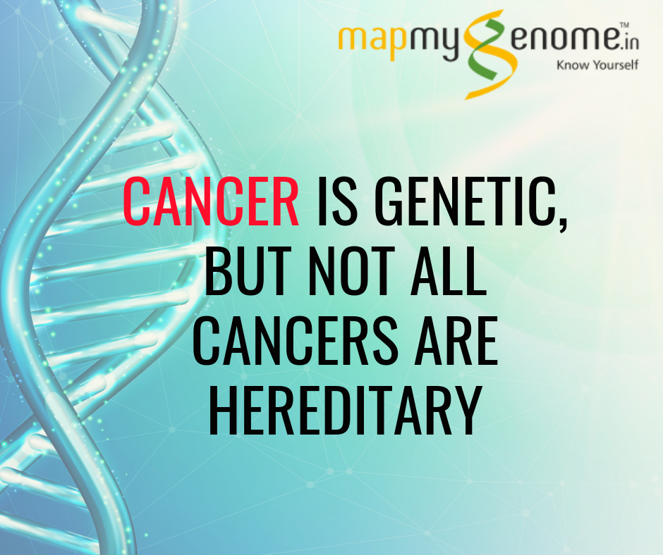 Cancer is genetic, but not all cancers are hereditary