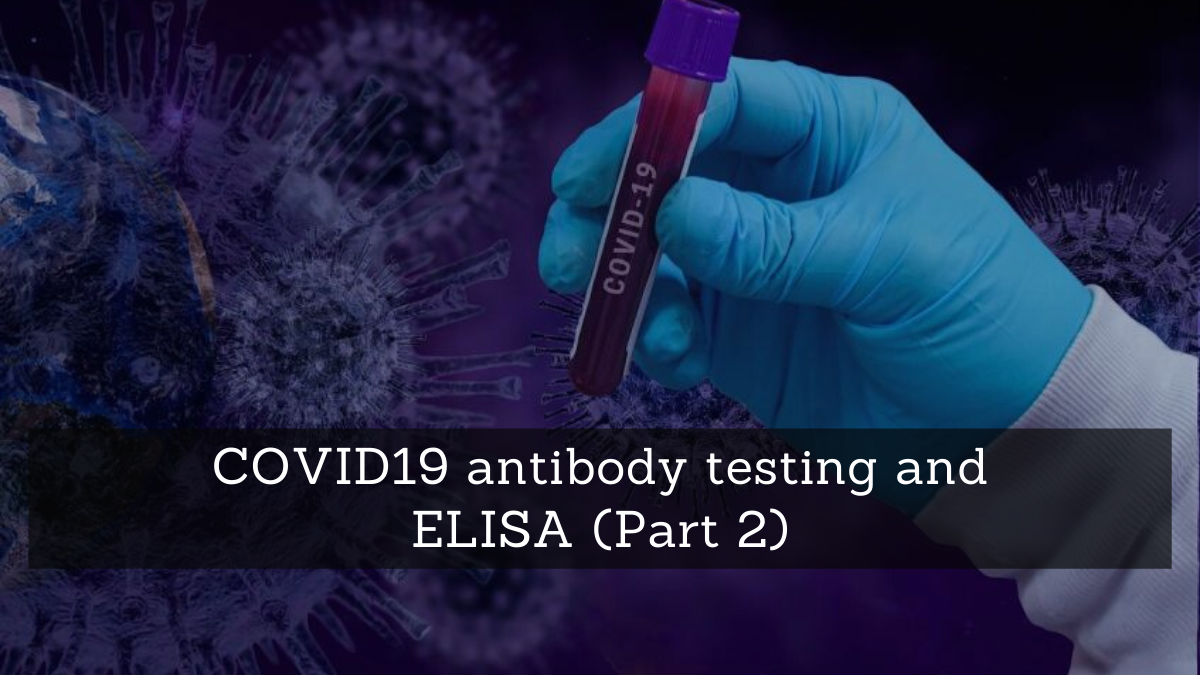 COVID-19 antibody testing and ELISA (Part 2)