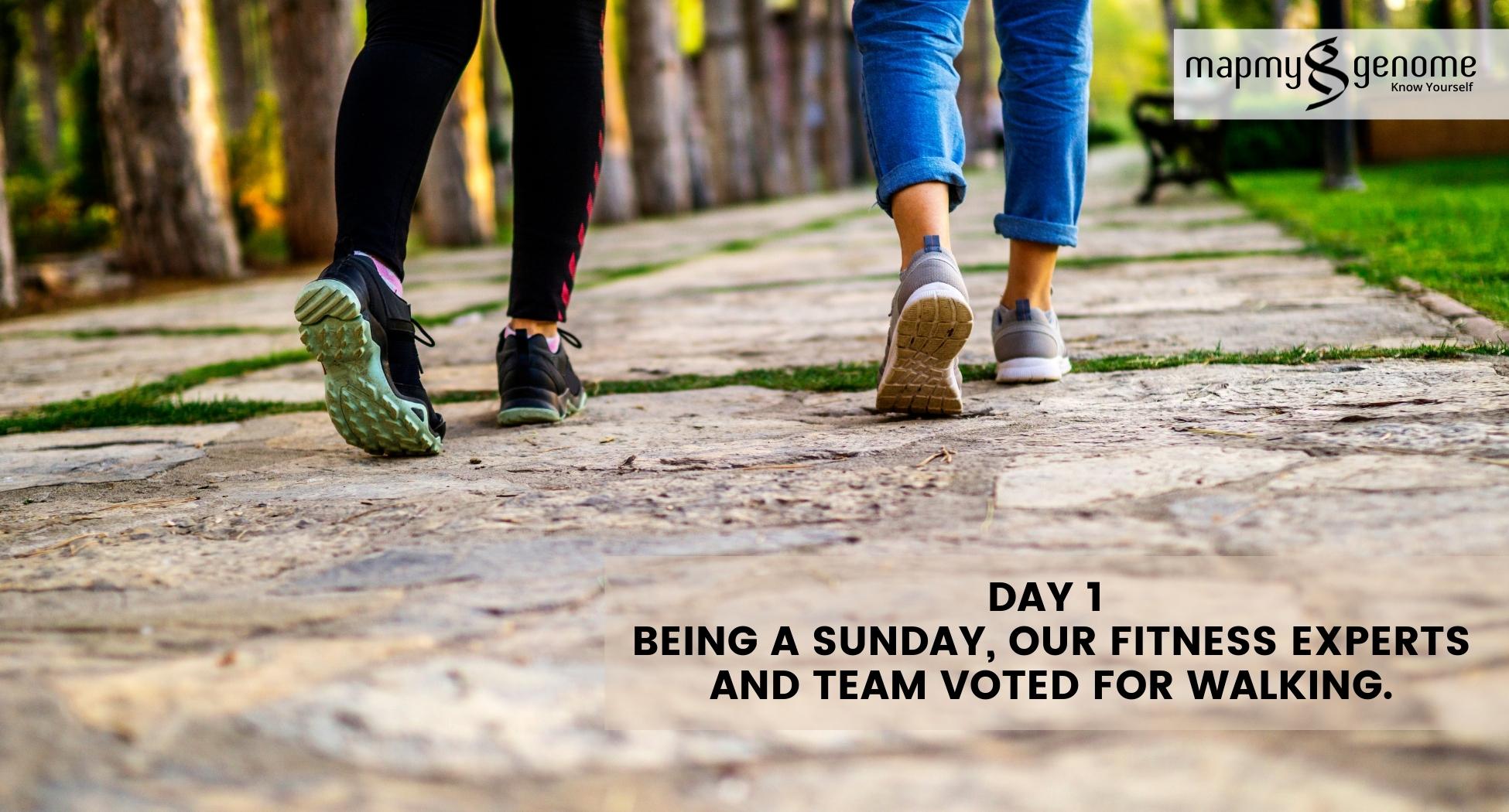 Day 1 being a Sunday, our fitness experts and team voted for walking.