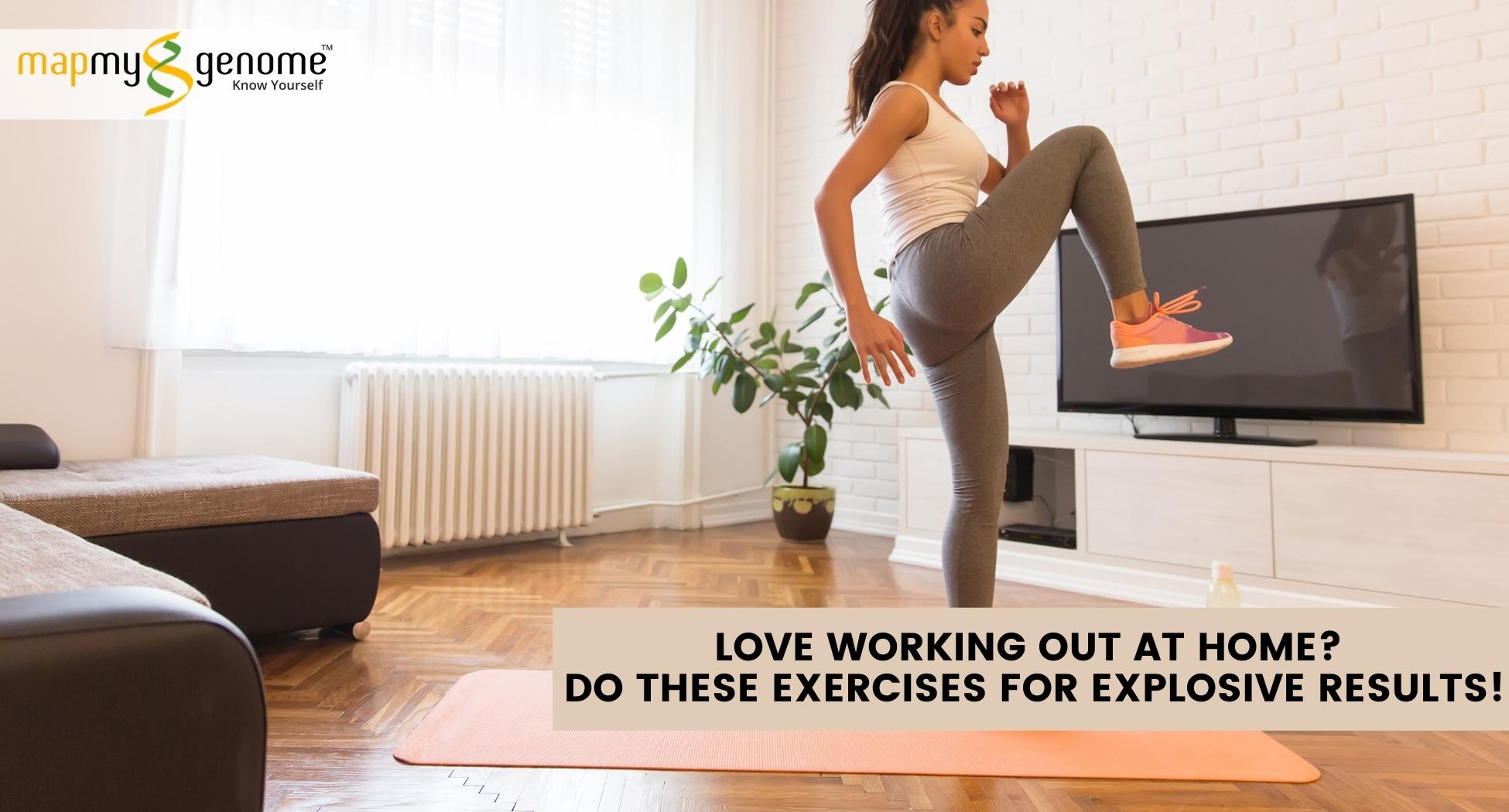 Love working out at home? Do these exercises for EXPLOSIVE results!