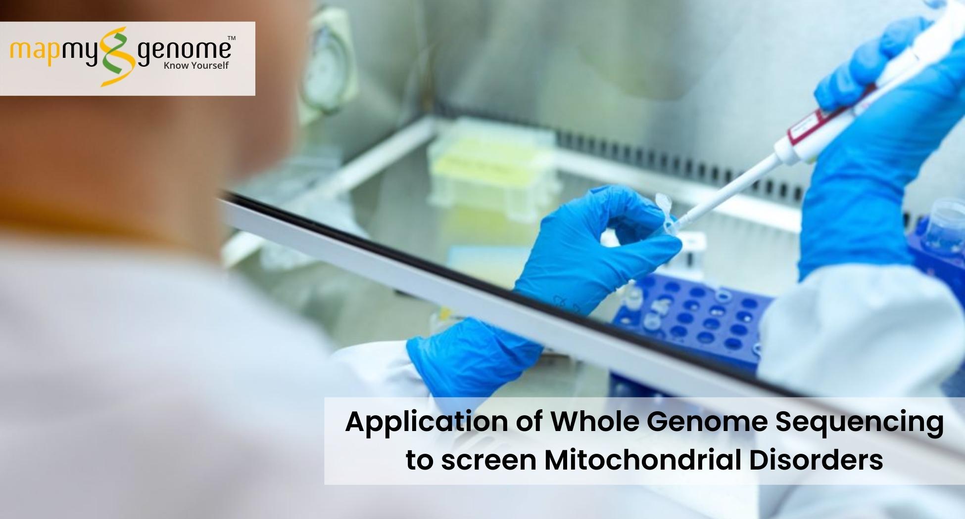 Application of Whole Genome Sequencing to screen Mitochondrial Disorders
