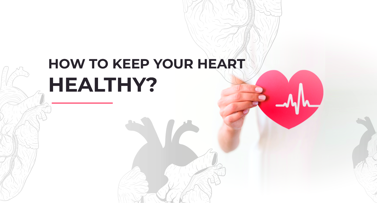 How To Keep Your Heart Healthy 